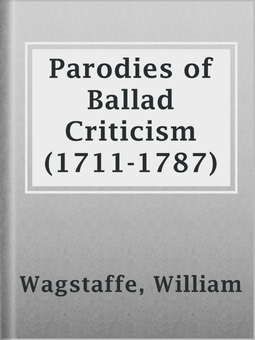 Title details for Parodies of Ballad Criticism (1711-1787) by William Wagstaffe - Available